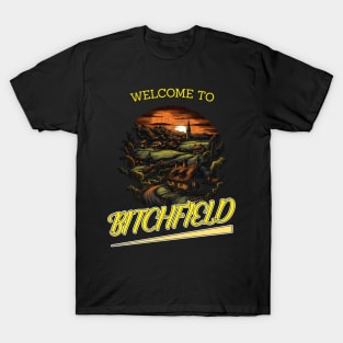 Welcome to Bitchfield T-Shirt